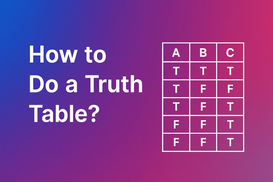 How to Do a Truth Table: A Step-by-Step Guide for Beginners