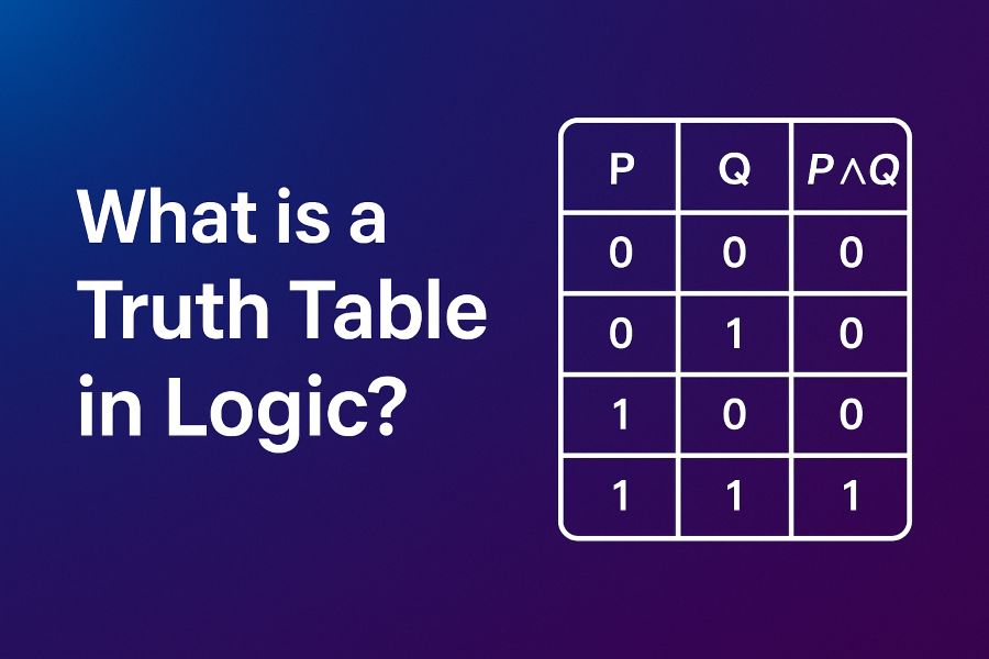 What Is a Truth Table in Logic: Detailed Answer